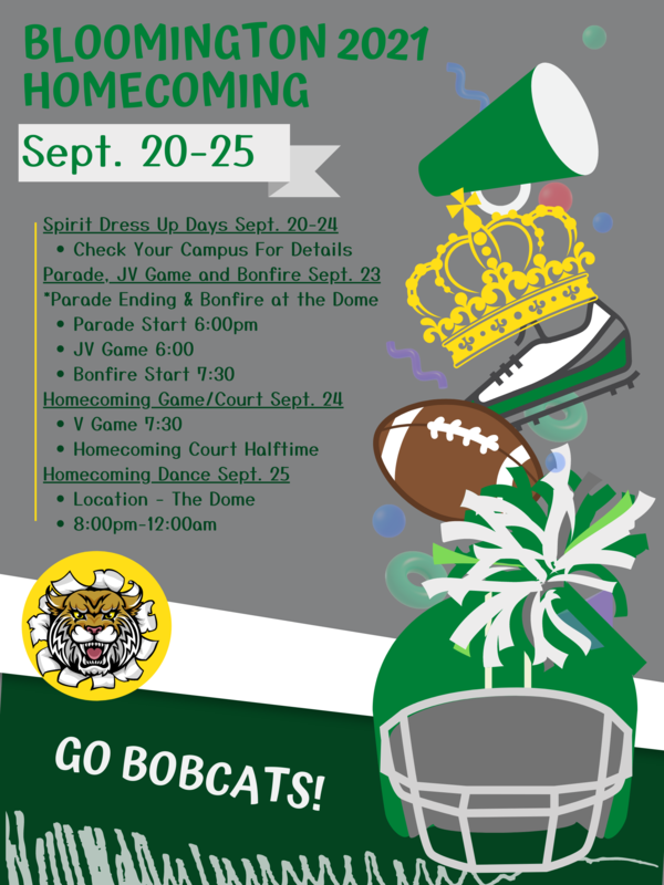 Spirit Dress Up Days Sept. 20-24 Check Your Campus For Details Parade, JV Game and Bonfire Sept. 23 *Parade Ending & Bonfire at the Dome  Parade Start 6:00pm JV Game 6:00 Bonfire Start 7:30 Homecoming Game/Court Sept. 24 V Game 7:30 Homecoming Court Halftime Homecoming Dance Sept. 25 Location - The Dome 8:00pm-12:00am